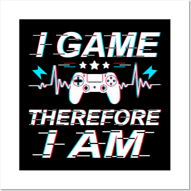 I Game Therefore I Am Wall Art by NoBreathJustArt